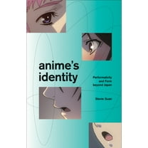 Anime's Identity: Performativity and Form Beyond Japan, (Paperback)