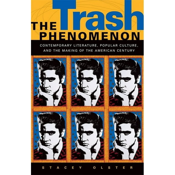 The Trash Phenomenon: Contemporary Literature, Popular Culture, and the Making of the American Century, (Hardcover)