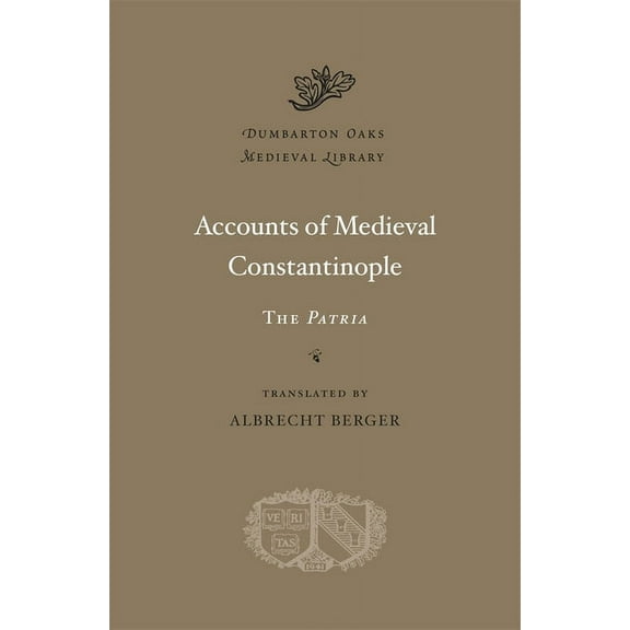 Dumbarton Oaks Medieval Library Accounts of Medieval Constantinople: The Patria, Book 24, (Hardcover)