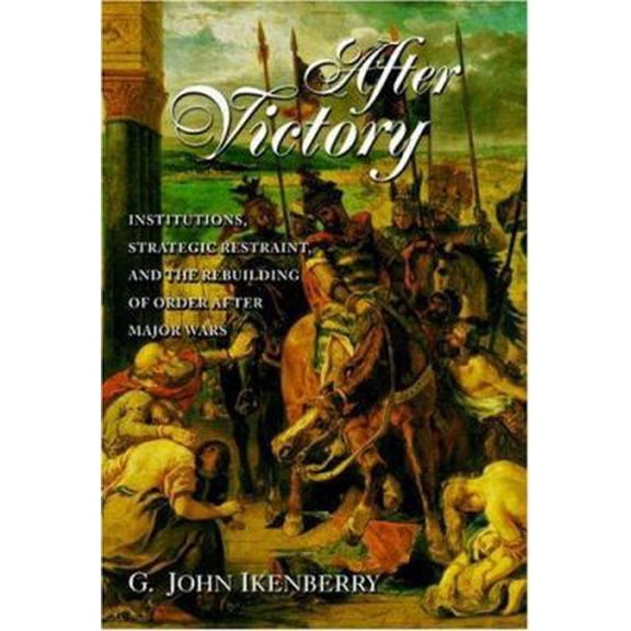 Pre-Owned After Victory: Institutions, Strategic Restraint, and the Rebuilding of Order After Major Wars (Paperback) 0691050910 9780691050911