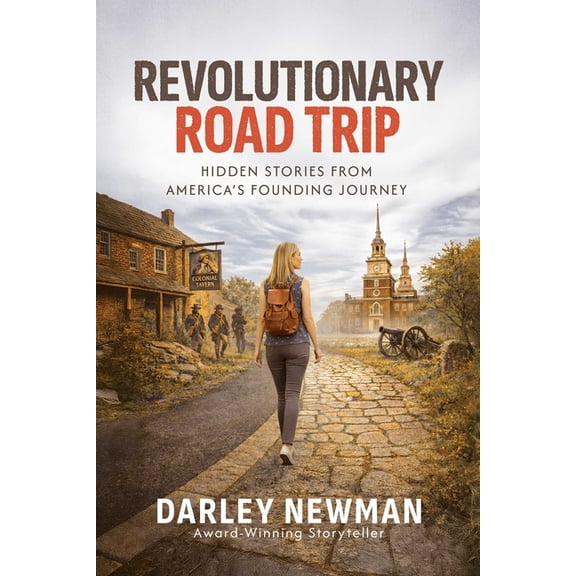 Revolutionary Road Trip: Hidden Stories from America's Founding Journey, (Paperback)