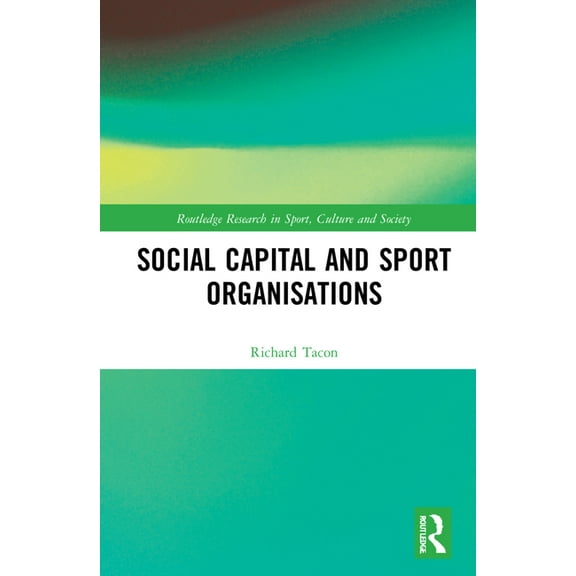 Routledge Research in Sport, Culture and Social Capital and Sport Organisations, (Hardcover)