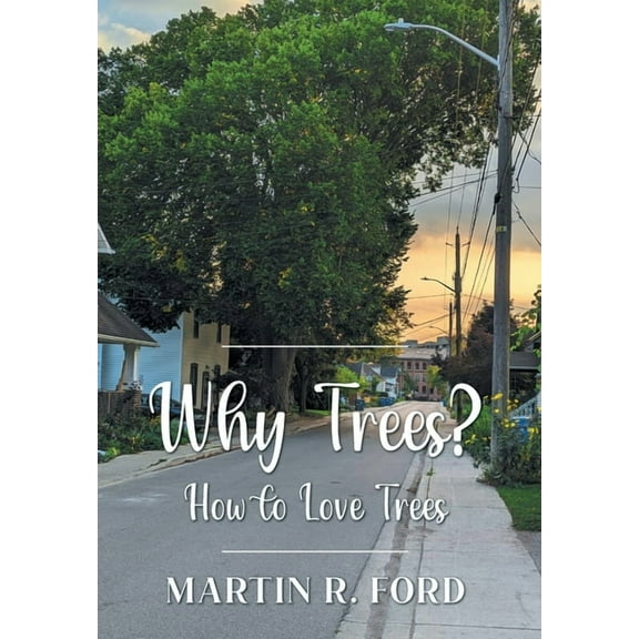 Why Trees?: How to Love Trees, (Hardcover)