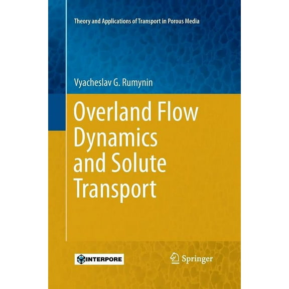 Theory and Applications of Transport in Overland Flow Dynamics and Solute Transport, Book 26, (Paperback)