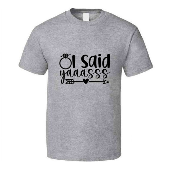 Fun I Said Yaaasss Fiancee Wife Tee Marriage Tshirt Engagement Wedding Love T Shirt