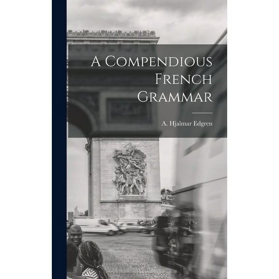 A Compendious French Grammar (Hardcover)