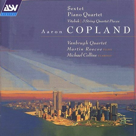 Copland: Sextet, Piano Quartet, Chamber Music