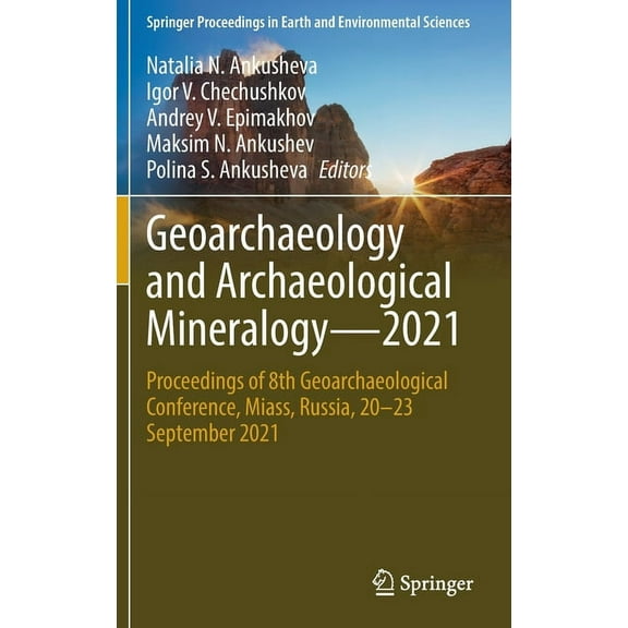 Springer Proceedings in Earth and Enviro Geoarchaeology and Archaeological Mineralogy--2021: Proceedings of 8th Geoarchaeological Conference, Miass, Russia, 20-2, (Hardcover)