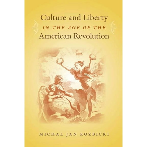 Jeffersonian America: Culture and Liberty in the Age of the American Revolution (Hardcover)