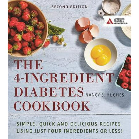 - The 4-Ingredient Diabetes Cookbook : Simple, Quick and Delicious Recipes Using Just Four Ingredients or Less!
