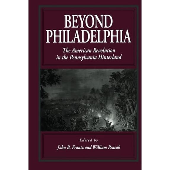 Pre-Owned Beyond Philadelphia: The American Revolution in the Pennsylvania Hinterland (Paperback) 0271017678 9780271017679