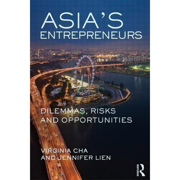 Asia's Entrepreneurs: Dilemmas, Risks and Opportunities, (Paperback)