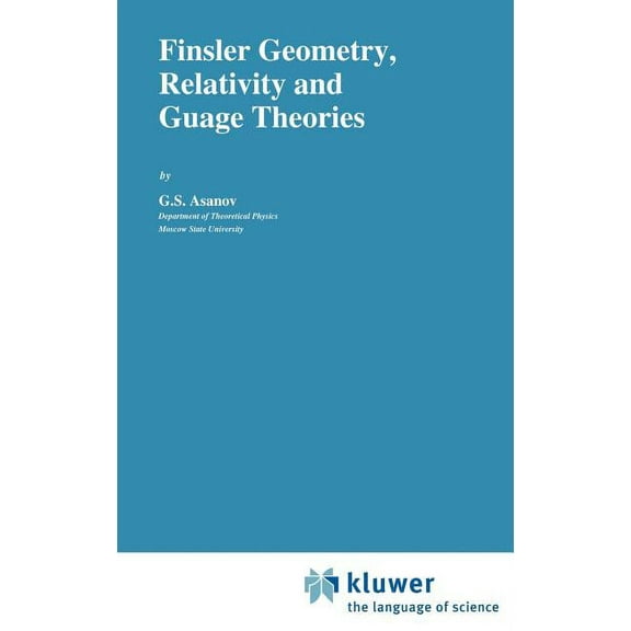 Fundamental Theories of Physics Finsler Geometry, Relativity and Gauge Theories, Book 12, (Hardcover)