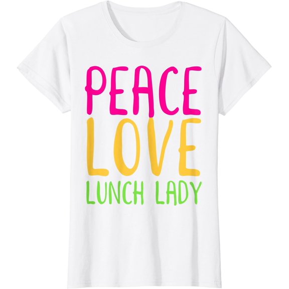 School Lunch Lady Appreciation Peace Love Lunch Cafeteria T-Shirt