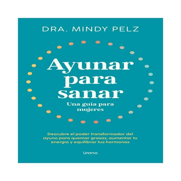 Ayunar para Sanar. Una Guía para Mujeres Urano Mindy Pelz