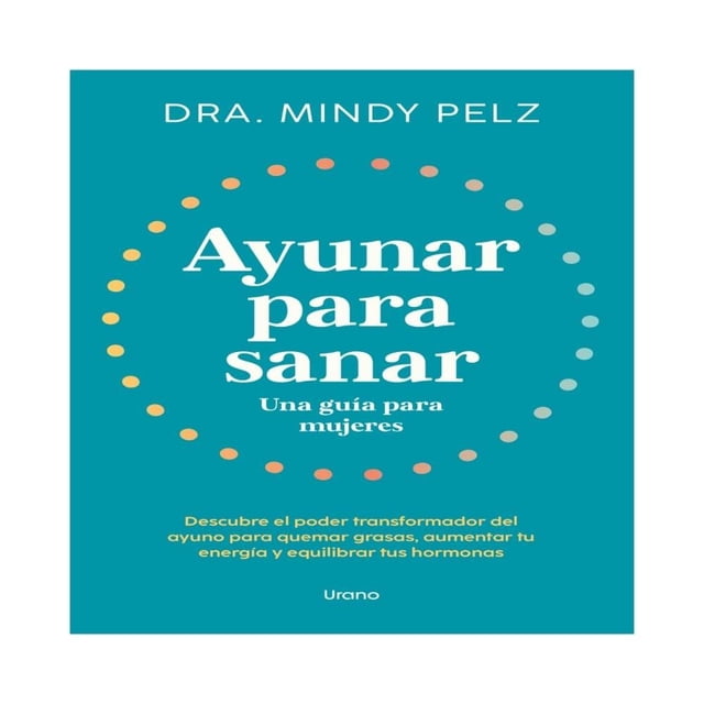 Ayunar para Sanar. Una Guía para Mujeres Urano Mindy Pelz