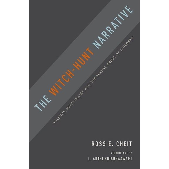 Witch-Hunt Narrative: Politics, Psychology, and the Sexual Abuse of Children, (Hardcover)