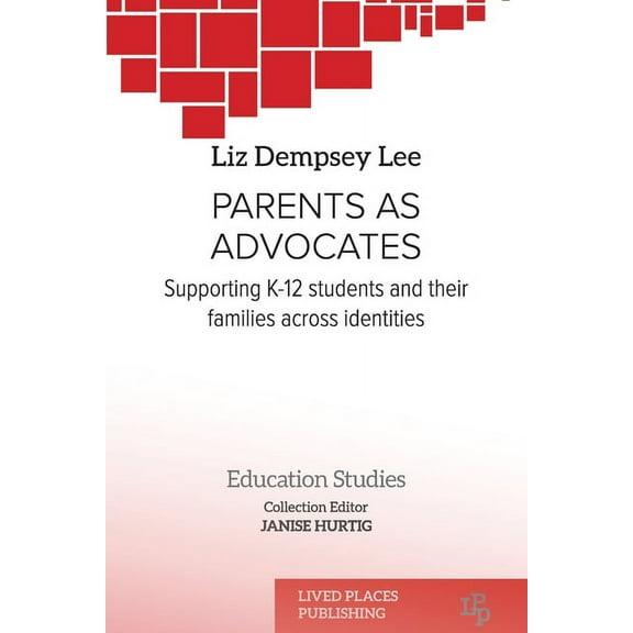 Education Studies Parents as Advocates: Supporting K-12 Students and their Families Across Identities, (Paperback)