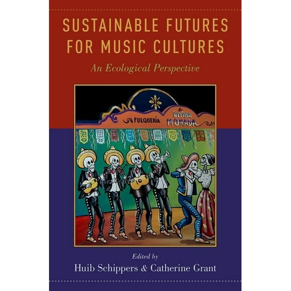 Sustainable Futures for Music Cultures: An Ecological Perspective, (Paperback)