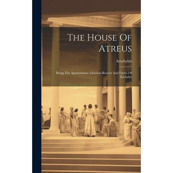 The House Of Atreus (Hardcover)