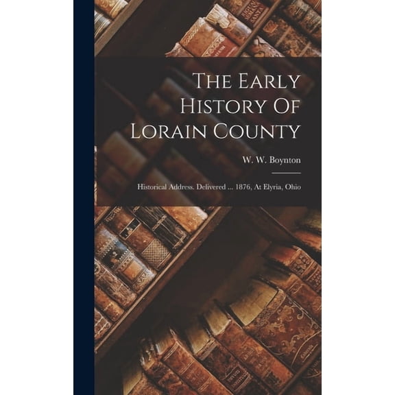 The Early History Of Lorain County (Hardcover)