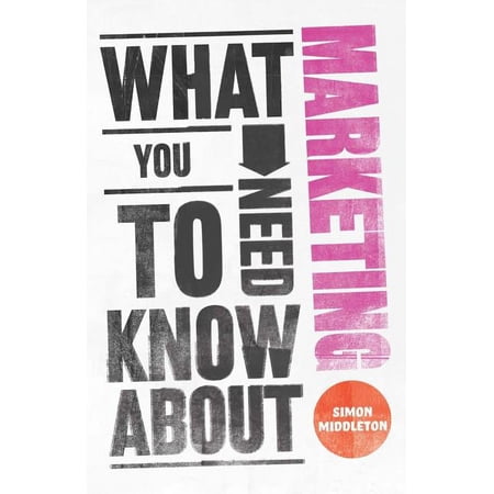 What You Need to Know about Marketing (Paperback)