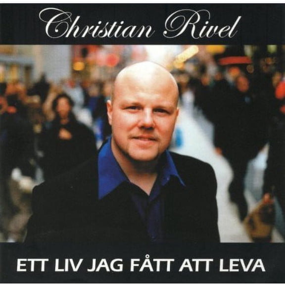 Christian Rivel - Ett Liv Jag Fatt Att Leva - Music & Performance - CD