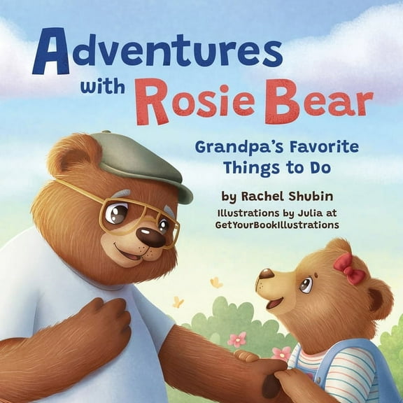 Adventures with Rosie Bear: Grandpa's Favorite Things to Do, (Paperback)