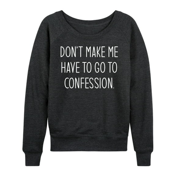 Instant Message - Don't Make Me Confession - Women's Lightweight French Terry Long Sleeve Shirt