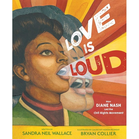 Love Is Loud: How Diane Nash Led the Civil Rights Movement, (Hardcover)