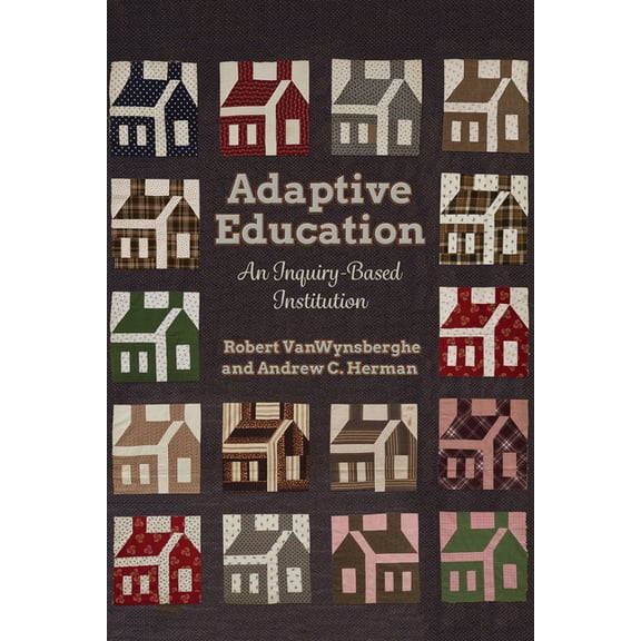 Adaptive Education: An Inquiry-Based Institution, (Hardcover)