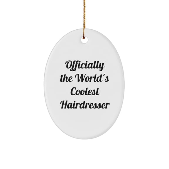 Funny Hairdresser Gifts from Friends for Christmas - Officially The World's Coolest Hairdresser Oval Ornament