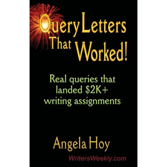 Pre-Owned QUERY LETTERS THAT WORKED! Real Queries That Landed $2K+ Writing Assignments - SECOND EDITION (Paperback) 159113384X 9781591133841