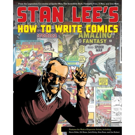 Stan Lee's How to Write Comics: From the Legendary Co-Creator of Spider-Man, the Incredible Hulk, Fantastic Four, X-Men,, (Paperback)