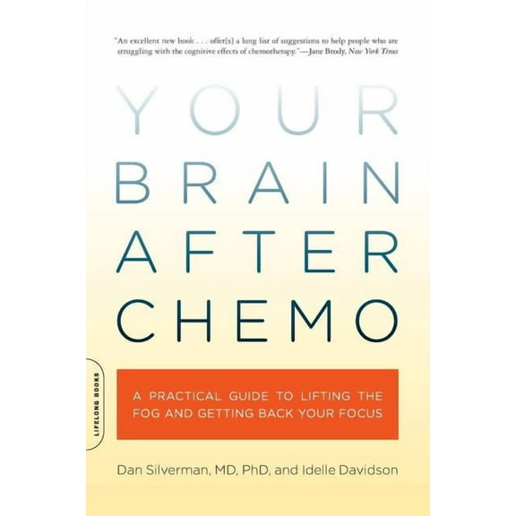 Your Brain After Chemo : A Practical Guide to Lifting the Fog and Getting Back Your Focus (Paperback)