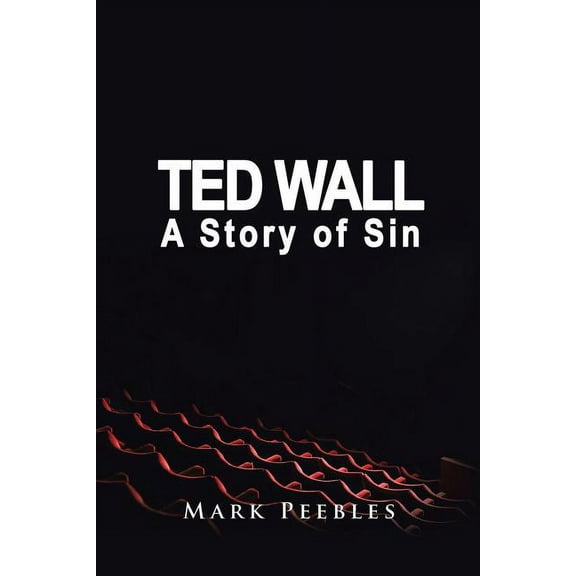 Ted Wall, A Story of Sin, (Paperback)