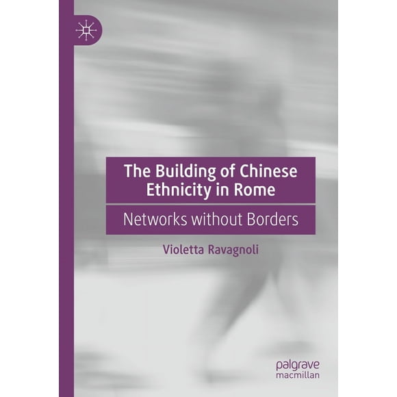 The Building of Chinese Ethnicity in Rome: Networks Without Borders
