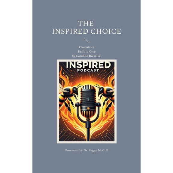 The Inspired Choice: Chronicles: Built to Give, (Paperback)
