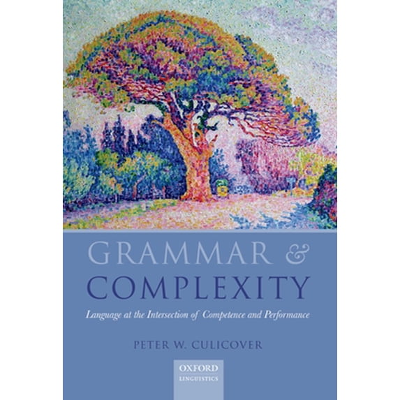 Pre-Owned Grammar and Complexity: Language at the Intersection of Competence and Performance (Paperback) 0199654603 9780199654604
