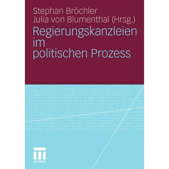Schriften der Sektion Regierungssystem U Regierungskanzleien Im Politischen Prozess, (Paperback)