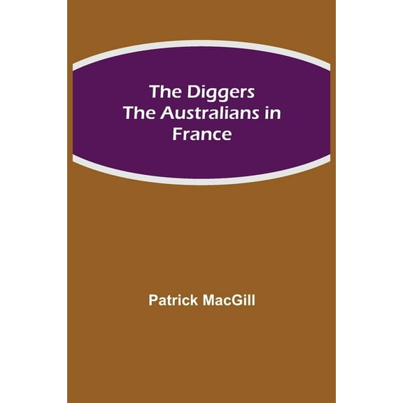 The Diggers The Australians In France, (Paperback)