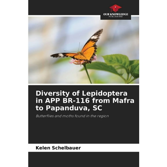 Diversity of Lepidoptera in APP BR-116 from Mafra to Papanduva, SC, (Paperback)
