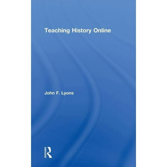 Teaching History Online, (Hardcover)