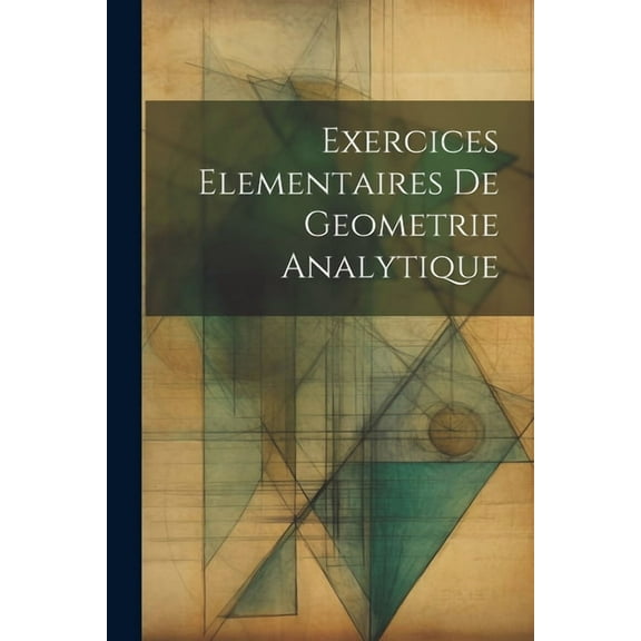 Exercices Elementaires De Geometrie Analytique (Paperback)