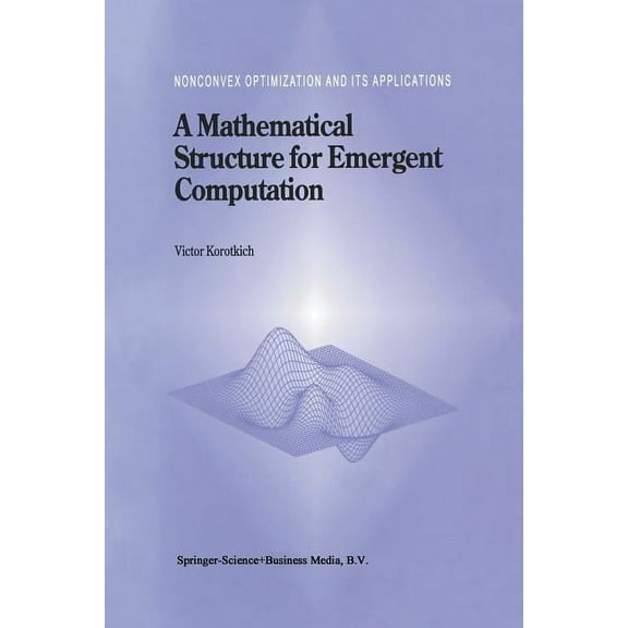 Nonconvex Optimization and Its Applicati A Mathematical Structure for Emergent Computation, Book 36, (Paperback)
