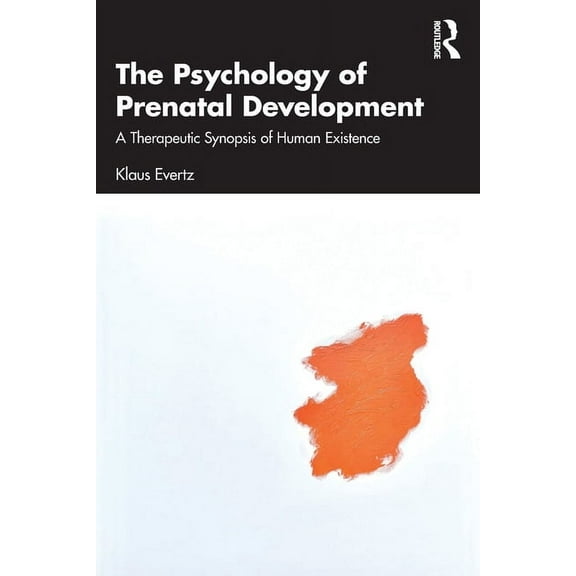 The Psychology of Prenatal Development: A Therapeutic Synopsis of Human Existence, (Paperback)