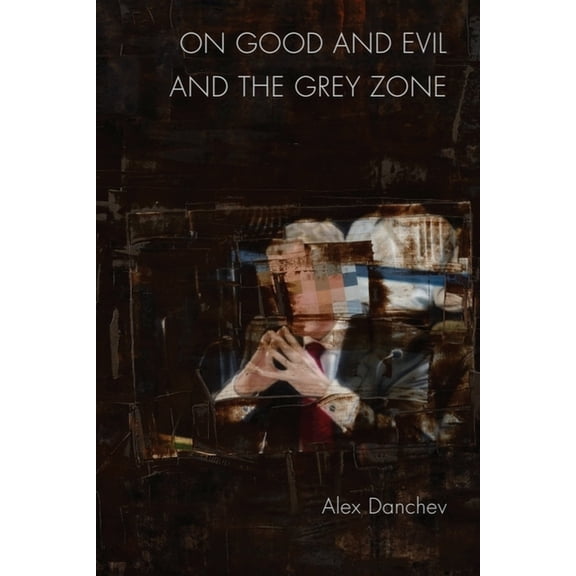 On Good and Evil and the Grey Zone, (Paperback)