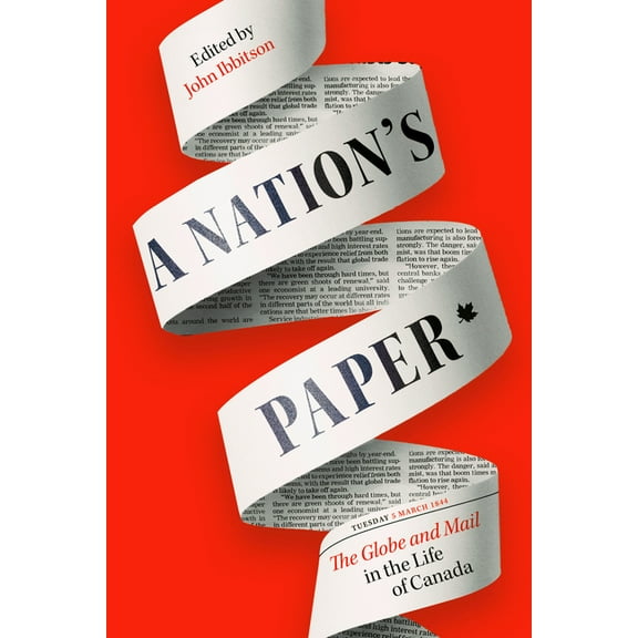 A Nation's Paper: The Globe and Mail in the Life of Canada, (Hardcover)