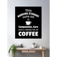 thumbnail image 2 of Nursing Student Coffee Lover Compassion Care Coffee School Design Poster Wall Art, Modern Wall Decor, 16x24 UNFRAMED, 2 of 3