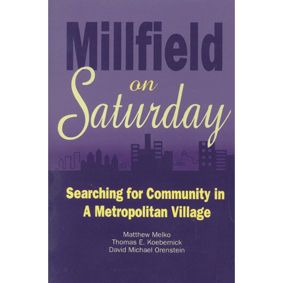 Millfield on Saturday: Searching for Community in a Metropolitan Village, (Paperback)